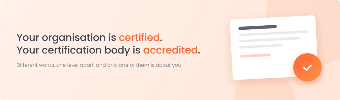 Your organisation is certified, your certification body is accredited